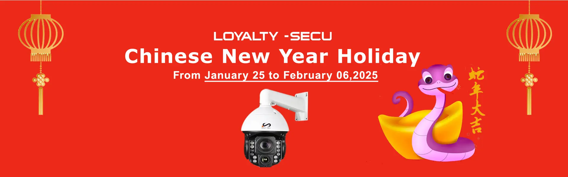 LOYALTY-SECU PTZ Camera CNY holiday